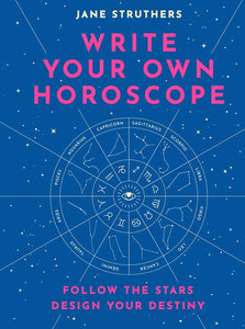 WRITE YOUR OWN HOROSCOPE